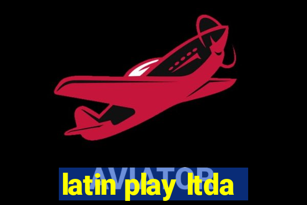 latin play ltda